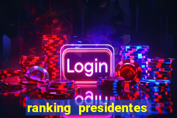 ranking presidentes do brasil